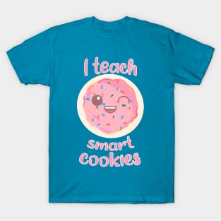 I teach smart cookies Teacher T-Shirt